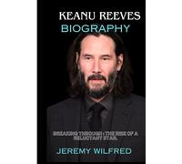 Keanu Reeves biography: Breaking through : the rise of a reluctant star.