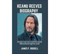 KEANU REEVES BIOGRAPHY: Not just a star, but a soul that moved differently through the world