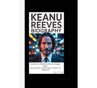 KEANU REEVES BIOGRAPHY: The Quiet Force Behind John Wick and Cyberpunk Dreams From Action Hero to Digital Legend The Story of a Modern Icon