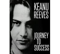Keanu Reeves: Journey to Success