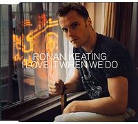 Keating, Ronan - I Love It When We Do