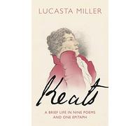 Keats: A Brief Life in Nine Poems and One Epitaph