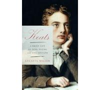 Keats: A Brief Life in Nine Poems and One Epitaph