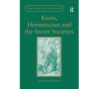 Keats, Hermeticism, and the Secret Societies (Nineteenth Century)