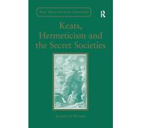 Keats, Hermeticism, and the Secret Societies (Nineteenth Century)