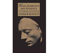 Keats, Narrative and Audience – The Posthumous Life of Writing – Cambridge Studies in Romanticism 6
