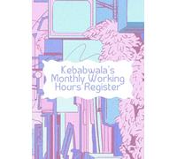 Kebabwala’s Monthly Working Hours Register: কেবাবওয়ালার কাজের ঘণ্টা লেখার নোটবুক (Monthly Working Hours Register for Small Businesses)