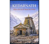 KEDARNATH Where the Earth Meets the Divine