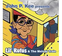 Kee, John P. - John P. Kee Presents: Lil Rufus: Lil Rufus & The Melody Train