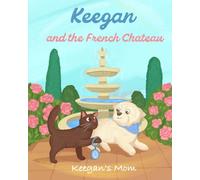 Keegan and the French Chateau (Keegan's Journeys)