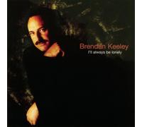 Keeley,Brendan - I'll Always Be Lonely