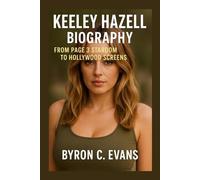 KEELEY HAZELL BIOGRAPHY: From Page 3 Stardom To Hollywood Screens