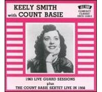 Keely Smith - Keely Smith with Count Basie: 1963 Live Guard Sessions plus The Count Basie Sextet live in 1956.