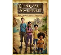 Keen Castle Adventures: The Pirates' Secret Treasure: "An easy-read, action-packed, laugh-out-loud adventure that every middle schooler will love-especially multilingual learners!"