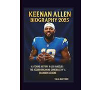 KEENAN ALLEN BIOGRAPHY 2025: CATCHING HISTORY IN LOS ANGELES THE RECORD-BREAKING COMEBACK OF A CHARGERS LEGEND