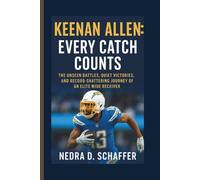 KEENAN ALLEN: EVERY CATCH COUNTS: THE UNSEEN BATTLES, QUIET VICTORIES, AND RECORD-SHATTERING JOURNEY OF AN ELITE WIDE RECEIVER