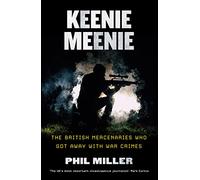 Keenie Meenie: The British Mercenaries Who Got Away with War Crimes