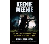 Keenie Meenie: The British Mercenaries Who Got Away with War Crimes