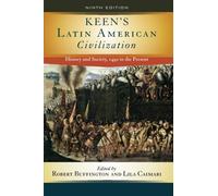 Keen's Latin American Civilization: History and Society, 1492 to the Present
