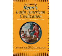 Keen's Latin American Civilization, Volume 1: A Primary Source Reader, Volume One: The Colonial Era