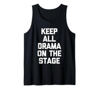 Keep All Drama On The Stage - Funny Saying Musical Theatre Tank Top