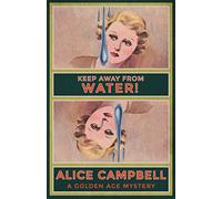 Keep Away From Water!: A Golden Age Mystery