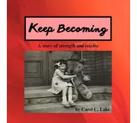 Keep Becoming: A story of strength and resolve