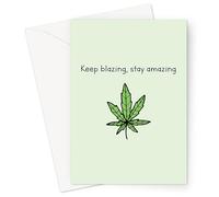 Keep Blazing, Stay Amazing Greeting Card | Funny Weed Birthday Card, Stoner Friend, Brother, Sister Or Partner, Cannabis, Marijuana, Friendship
