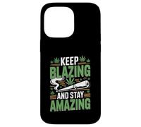 Keep Blazing Stay Amazing Weed 420 Stoner Case for iPhone 14 Pro Max