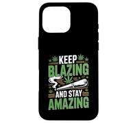 Keep Blazing Stay Amazing Weed 420 Stoner Case for iPhone 16 Pro Max