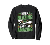 Keep Blazing Stay Amazing Weed 420 Stoner Sweatshirt