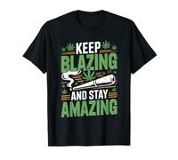 Keep Blazing Stay Amazing Weed 420 Stoner T-Shirt