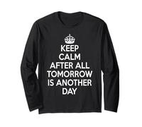 Keep Calm After All Tomorrow is Another Day Long Sleeve T-Shirt