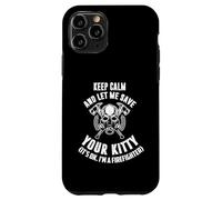 Keep calm an let me save your kitty. Its ok I'm firefighter Case for iPhone 11 Pro