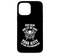 Keep calm an let me save your kitty. Its ok I'm firefighter Case for iPhone 13 Pro Max