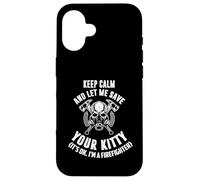 Keep calm an let me save your kitty. Its ok I'm firefighter Case for iPhone 16