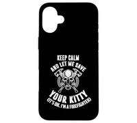 Keep calm an let me save your kitty. Its ok I'm firefighter Case for iPhone 16 Plus