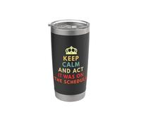 Keep Calm and act Like it was on the Schedule Stainless Steel Insulated Tumbler
