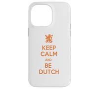 Keep Calm and Be Dutch Funny Netherlands Quote Case for iPhone 14 Pro Max