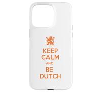 Keep Calm and Be Dutch Funny Netherlands Quote Case for iPhone 15 Pro Max