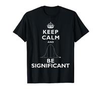 KEEP CALM AND BE SIGNIFICANT - Statistics/Science Nerdy T-Shirt