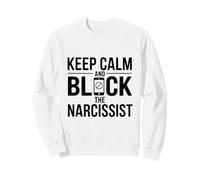 Keep Calm and Block the Narcissist Motivational Quote Sweatshirt