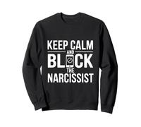 Keep Calm and Block the Narcissist Motivational Quote Sweatshirt