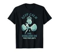 Keep Calm and Boulder On Push Your Limits T-Shirt