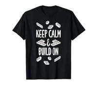 Keep Calm And Build On Block Building Brick Builder Funny T-Shirt