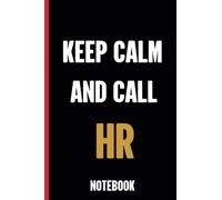 Keep Calm And Call HR: Human Resources Gifts ,Journal Notebook Diary For, Personnel Management,Writing careers journals and notebook ( 6x9 inch-120 Lined Pages )