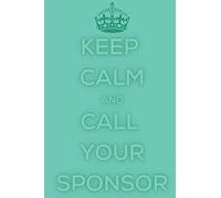 Keep Calm and Call Your Sponsor: Lined Notebook Funny 12 Step Recovery Gift Teal