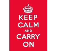 Keep Calm and Carry On: Good Advice for Hard Times