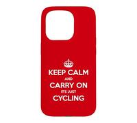 Keep Calm and Carry On It’s Just Cycling - Funny Case for iPhone 15 Pro