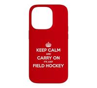 Keep Calm and Carry On It’s Just Field Hockey - Funny Case for iPhone 14 Pro